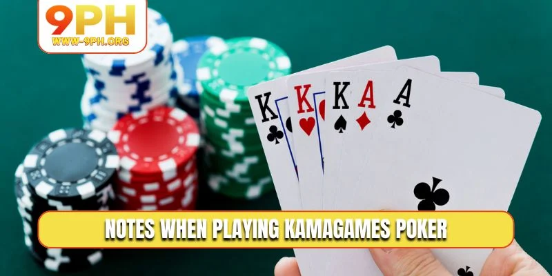 Notes when playing KamaGames Poker