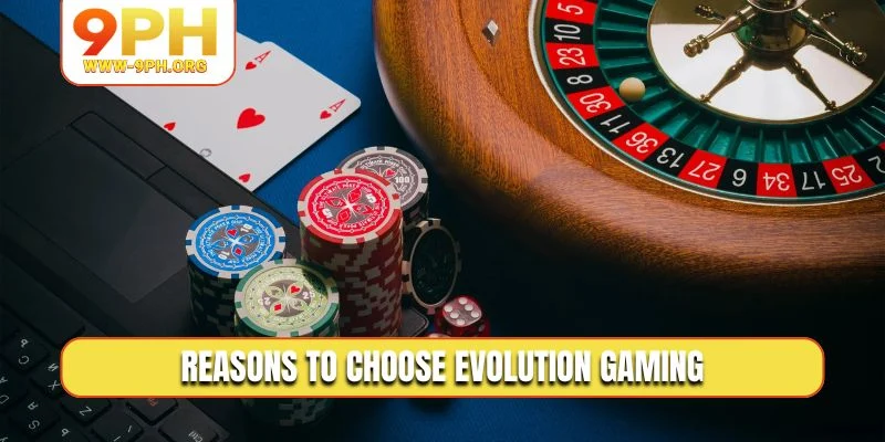 Reasons to choose Evolution Gaming