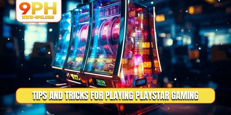 Tips and tricks for playing Playstar Gaming