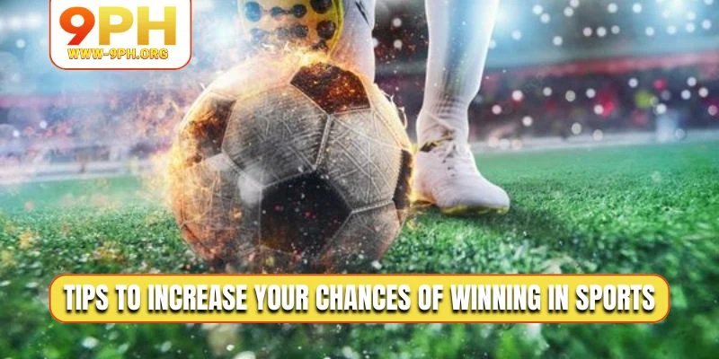 Tips to increase your chances of winning in sports