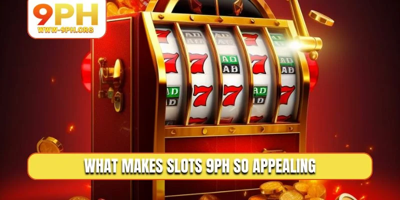 What makes slots 9PH so appealing