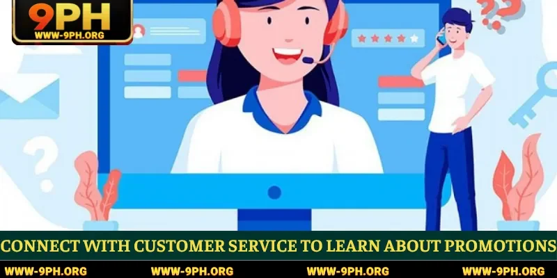 Connect with customer service to learn about promotions