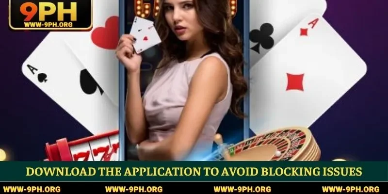 Download the application to avoid blocking issues