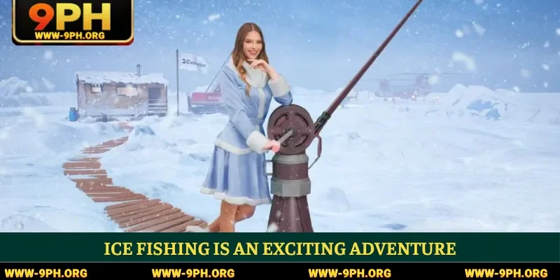 Ice Fishing is an exciting adventure