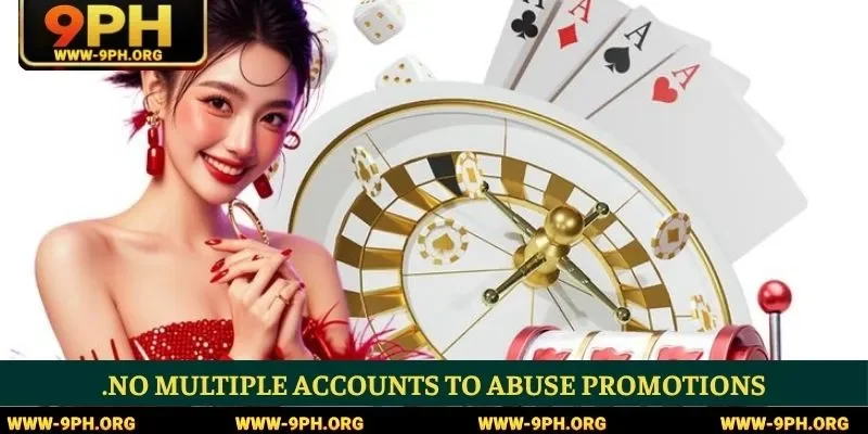 .No multiple accounts to abuse promotions