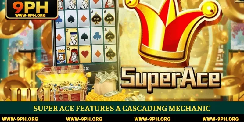 Super Ace features a cascading mechanic