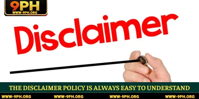 The disclaimer policy is always easy to understand