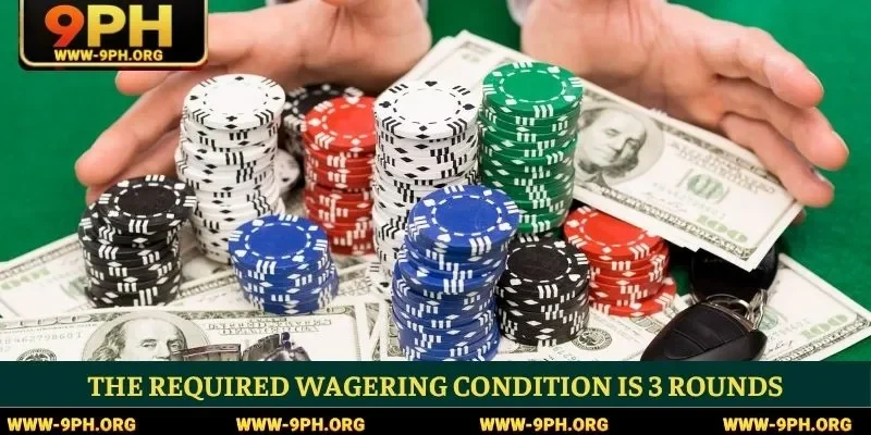 The required wagering condition is 3 rounds